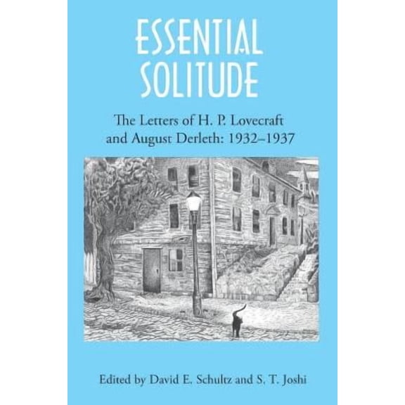 Essential Solitude: The Letters of H. P. Lovecraft and August Derleth, Volume 2 -- H. P. Lovecraft