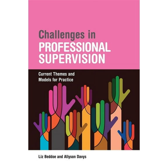 Challenges in Professional Supervision: Current Themes and Models for Practice, (Paperback)