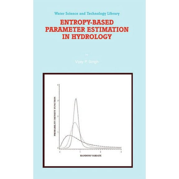 Water Science and Technology Library Entropy-Based Parameter Estimation in Hydrology, Book 30, (Hardcover)