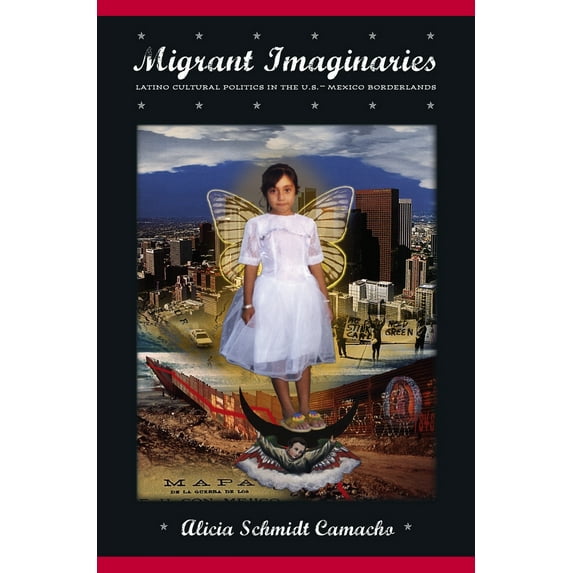 Pre-Owned Migrant Imaginaries: Latino Cultural Politics in the U.S.-Mexico Borderlands (Paperback) 0814716490 9780814716496