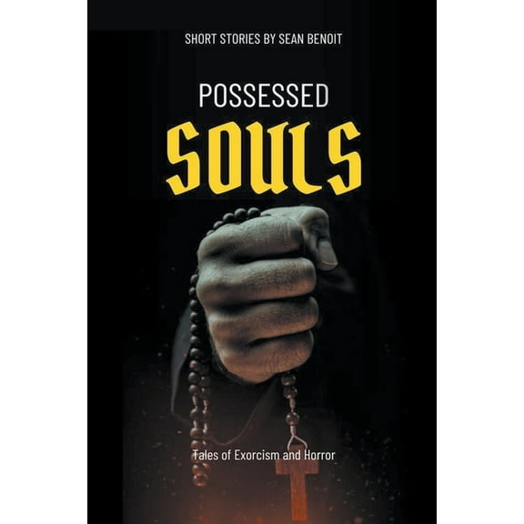 Possessed Souls: Tales of Exorcism and Horror, (Paperback)