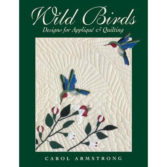 Pre-Owned Wild Birds: Designs for Applique & Quilting [With Pattern] (Paperback) 1571200878 9781571200877