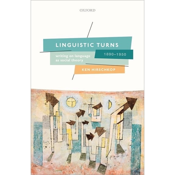 Linguistic Turns, 1890-1950: Writing on Language as Social Theory, (Hardcover)