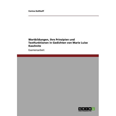 Wortbildungen ihre Prinzipien und Textfunktionen in Gedichten von Marie Luise Kaschnitz (Paperback)