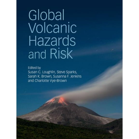 Global Volcanic Hazards and Risk, (Hardcover)