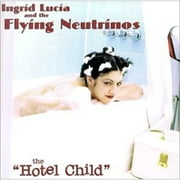 Ingrid Lucia and the Flying Neutrinos Hotel Child Audio CD