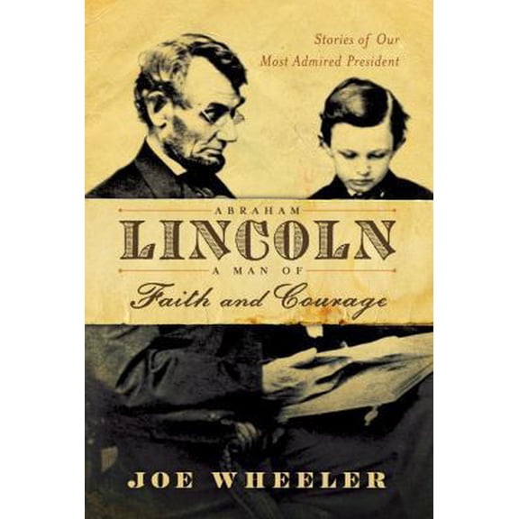 Pre-Owned Abraham Lincoln, a Man of Faith and Courage: Stories of Our Most Admired President (Hardcover) 1416550968 9781416550969