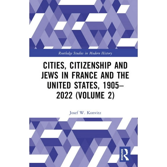 Routledge Studies in Modern History Cities, Citizenship and Jews in France and the United States, 1905-2022 (Volume 2), (Hardcover)