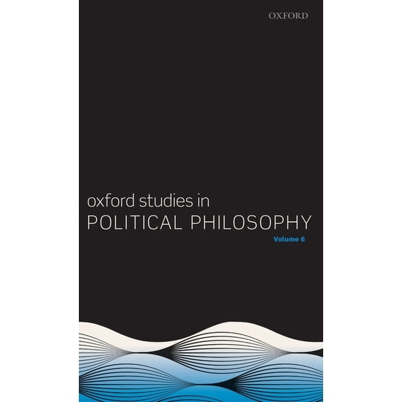 Oxford Studies in Political Philosophy Volume 6, (Hardcover)