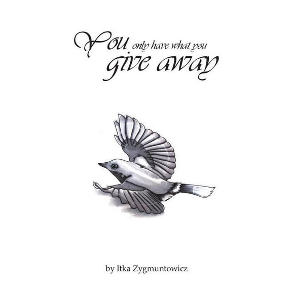 You Only Have What You Give Away (Paperback)