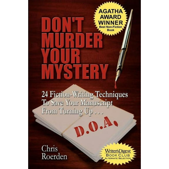 Don't Murder Your Mystery: 24 Fiction-Writing Techniques to Save Your Manuscript from Turning Up D.O.A., (Paperback)