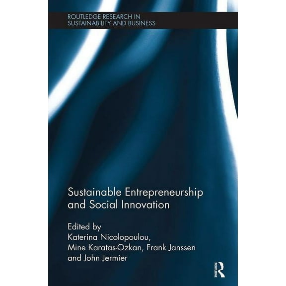 Routledge Research in Sustainability and Sustainable Entrepreneurship and Social Innovation, (Paperback)