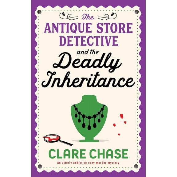 A Bella Winter Mystery The Antique Store Detective and the Deadly Inheritance: An utterly addictive cozy murder mystery, Book 3, (Paperback)