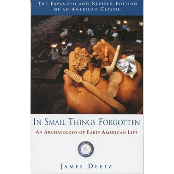 Pre-Owned In Small Things Forgotten: An Archaeology of Early American Life (Paperback) 0385483996 9780385483995