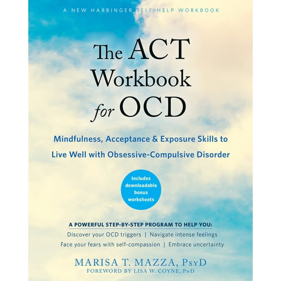 The ACT Workbook for Ocd: Mindfulness, Acceptance, and Exposure Skills to Live Well with Obsessive-Compulsive Disorder, (Paperback)