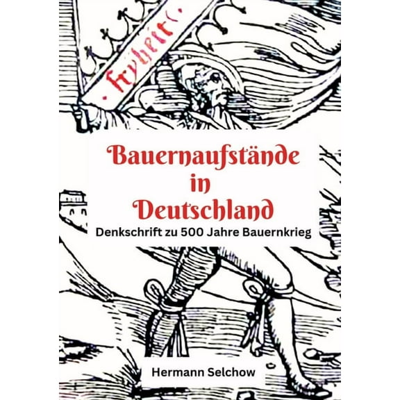 Bauernaufstände in Deutschland: Denkschrift zu 500 Jahre Bauernkrieg, (Paperback)