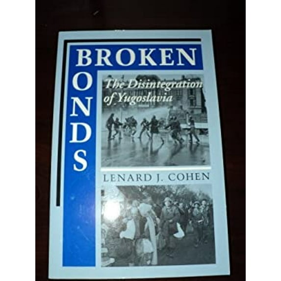 Pre-Owned Broken Bonds: Yugoslavia's Disintegration And Balkan Politics, (Paperback) 0813318548 9780813318547