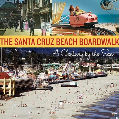 The Santa Cruz Beach Boardwalk: A Century by the