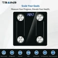 thumbnail image 3 of Báscula corporal digital Trainr Trnr-BDYSCLE-BLK, báscula esencial para el hogar, accesorio de baño duradero, compatible con sistemas operativos Apple y Android, equipo de entrenamiento y fitness., 3 of 5
