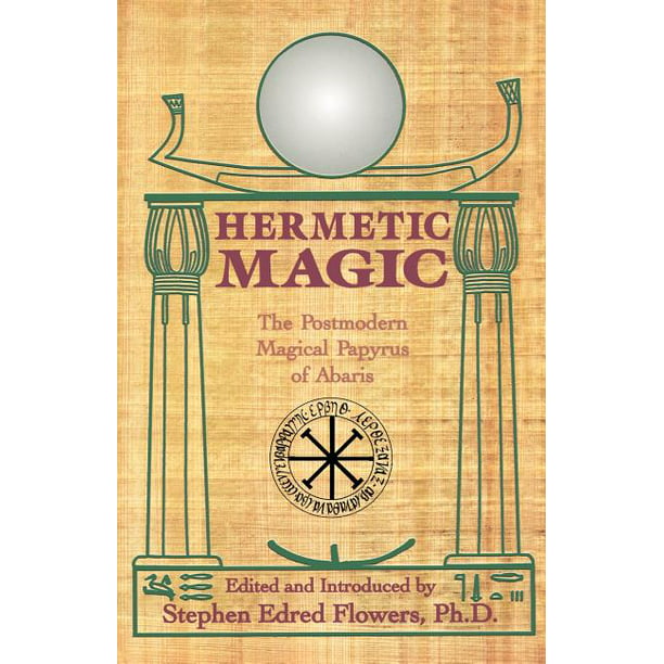Hermetic Magic The Postmodern Magical Papyrus of Abaris (Paperback)