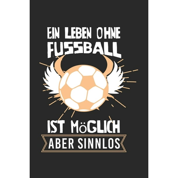 Ein Leben ohne Fußball ist möglich, aber sinnlos Tagebuch, Notizbuch