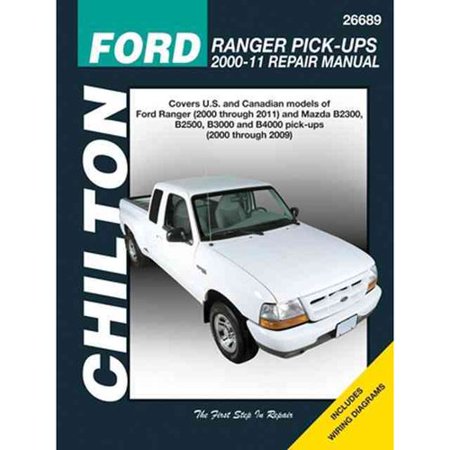 Chilton's Ford Ranger Pick-ups 2000-11 Repair Manual: Covers U.S. and Canadian Models of Ford Ranger (2000 Through 2011) and Mazda B2300, B2500, B3000, and B4000 Pick-Ups (2000 Through 2009)