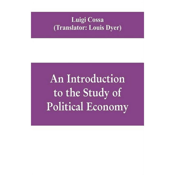 An introduction to the study of political economy, (Paperback)