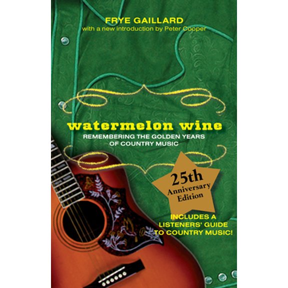 Pre-Owned Watermelon Wine: Remembering the Golden Years of Country Music (Paperback) 1588381609 9781588381606