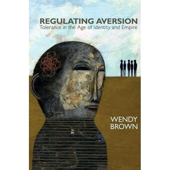 Regulating Aversion: Tolerance in the Age of Identity and Empire, (Paperback)