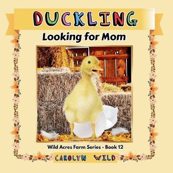 Wild Acres Farm Duckling: Looking For Mom, Book 12, (Paperback)