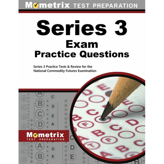 Series 3 Exam Practice Questions : Series 3 Practice Tests & Review for the National Commodity Futures Examination (Paperback)