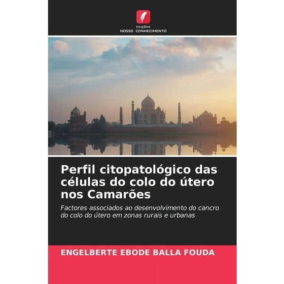 Perfil citopatolÃ³gico das cÃ©lulas do colo do Ãºtero nos CamarÃµes, (Paperback)