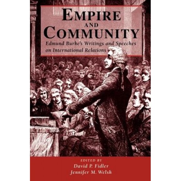 Empire and Community: Edmund Burke's Writings and Speeches on International Relations