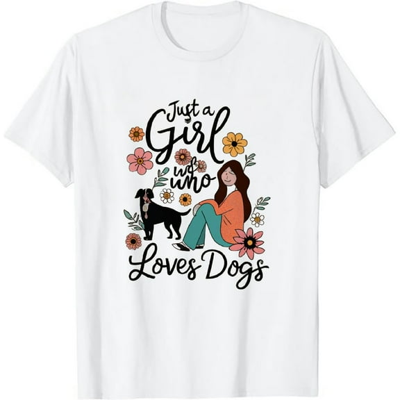 Dog Just A Girl Who Loves Dogs Gift for Dog Lovers T-Shirt