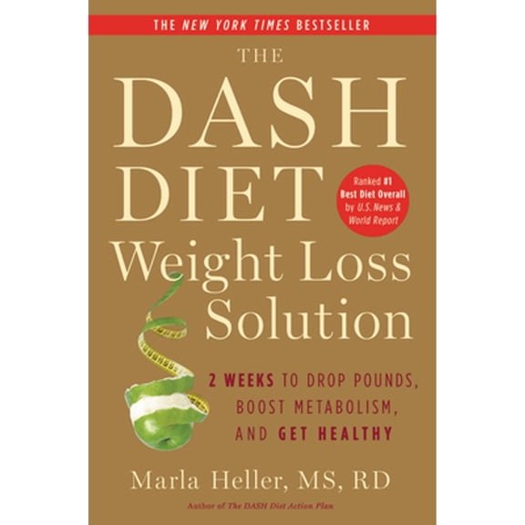 Pre-Owned The Dash Diet Weight Loss Solution: 2 Weeks to Drop Pounds, Boost Metabolism, and Get Healthy (Paperback) 1455512788 9781455512782