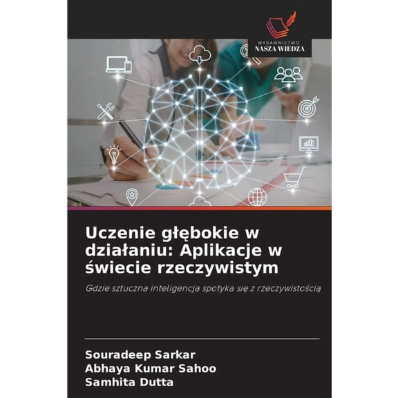 Uczenie glębokie w dzialaniu: Aplikacje w świecie rzeczywistym, (Paperback)