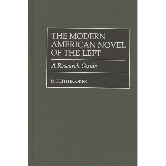 The Modern American Novel of the Left: A Research Guide, (Hardcover)