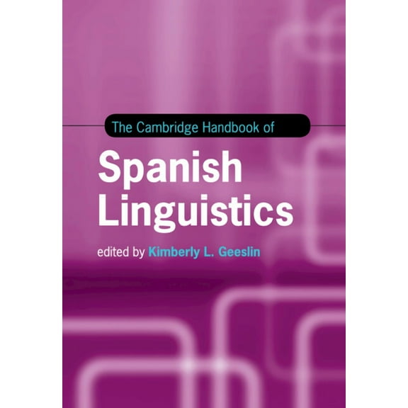 Cambridge Handbooks in Language and Ling The Cambridge Handbook of Spanish Linguistics, (Paperback)