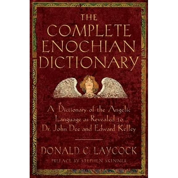 Pre-Owned Complete Enochian Dictionary: A Dictionary of the Angelic Language as Revealed to Dr. John Dee and Edward Kelley (Paperback) 1578632544 9781578632541