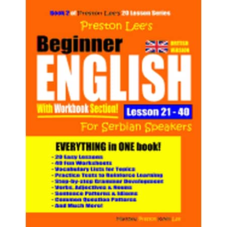 Preston Lee s English for Serbian Speake Preston Lee s Beginner English With Workbook Section Lesson 21 - 40 For Serbian Speakers (British Version) (Paperback)