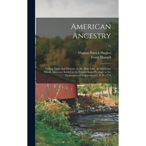 American Ancestry: Giving Name and Descent, in the Male Line, of Americans Whose Ancestors Settled in the United States Previous to the Declaration of Independence, A. D. 1776; 11 (Hardcover)