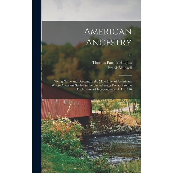 American Ancestry: Giving Name and Descent, in the Male Line, of Americans Whose Ancestors Settled in the United States Previous to the Declaration of Independence, A. D. 1776; 11 (Hardcover)