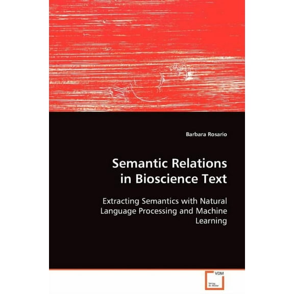 Semantic Relations in Bioscience Text (Paperback)