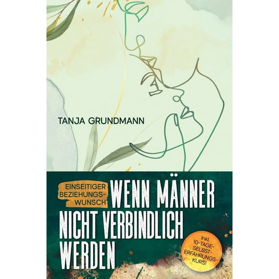 Einseitiger Beziehungswunsch: Wenn MÃ¤nner nicht verbindlich werden: Beziehungsratgeber fÃ¼r AffÃ¤re, Liebeskummer, heimlic, (Paperback)