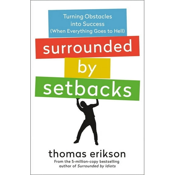 Surrounded by Idiots Surrounded by Setbacks: Turning Obstacles Into Success (When Everything Goes to Hell) [The Surrounded by Idiots Series], (Paperback)