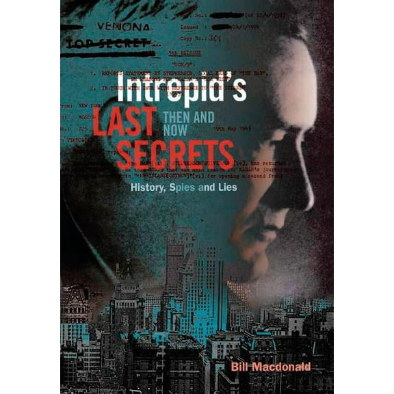 Intrepid's Last Secrets: Then and Now: History, Spies and Lies (Hardcover)