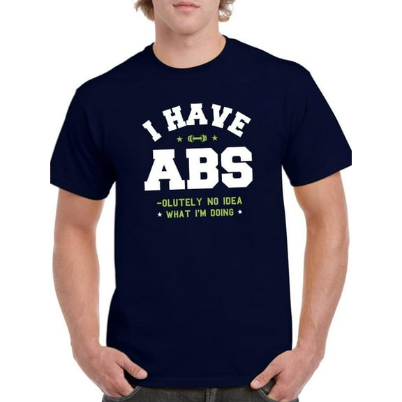 I Have Abs T-Shirt Men -Smartprints Designs, Male Large