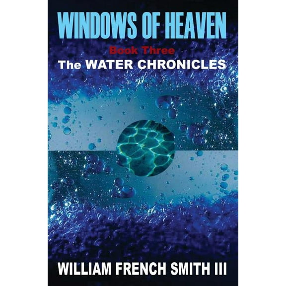 Windows of Heaven : Book Three, the Water Chronicles