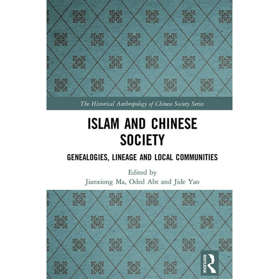 Historical Anthropology of Chinese Socie Islam and Chinese Society: Genealogies, Lineage and Local Communities, (Paperback)