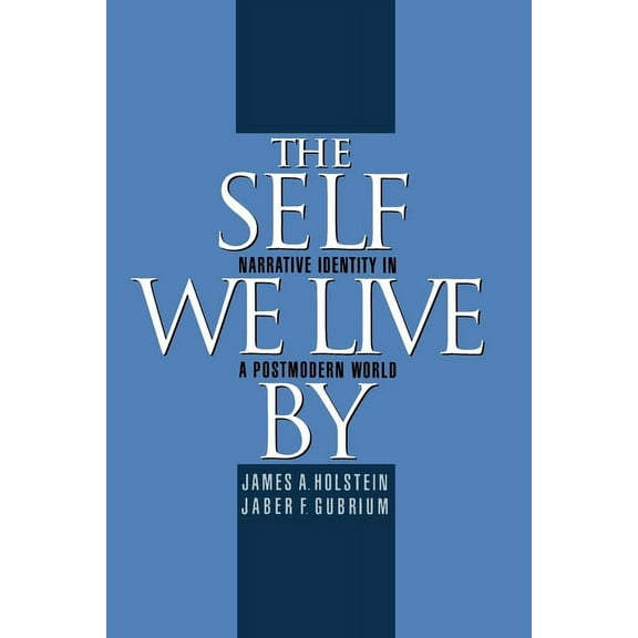 The Self We Live by: Narrative Identity in a Postmodern World, (Paperback)